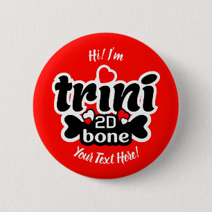 Trini 2D Bone 6 Cm Round Badge