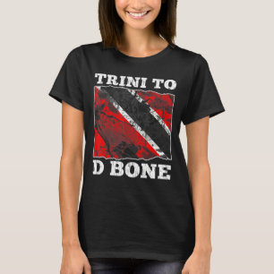 Trinidad and Tobago Flag Trini To D Bone T-Shirt
