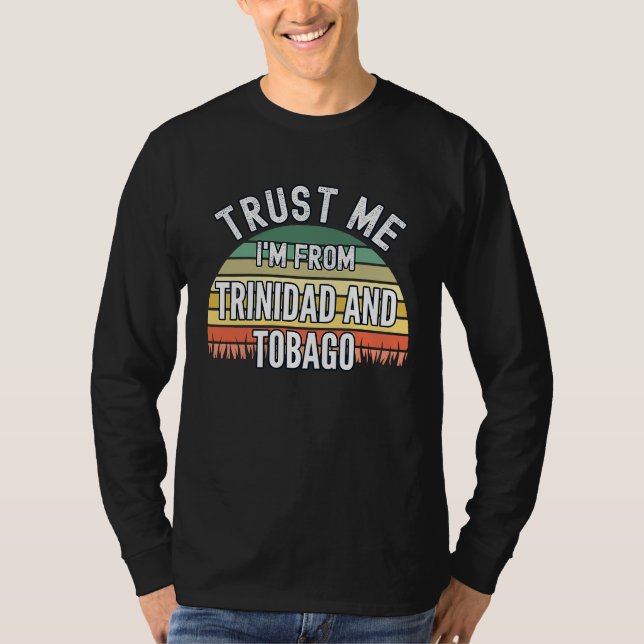 Trinidad And Tobago  Trust Me I'm From Trinidad A T-Shirt (Front)