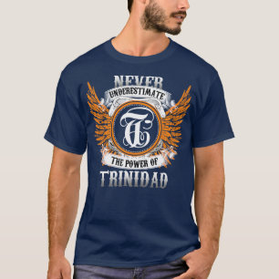 Trinidad Name Shirt Never Underestimate The Power