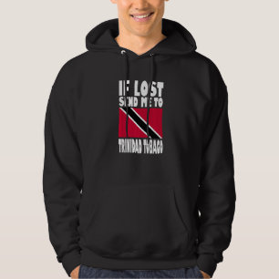Trinidad Tobago Flag Design If lost send me to Tr Hoodie