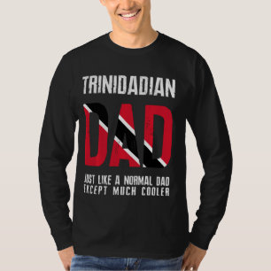 Trinidadian Dad Like Normal Except Cooler Trinidad T-Shirt