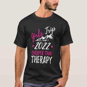 Trip Cheaper Than A Therapy 2022 T-Shirt