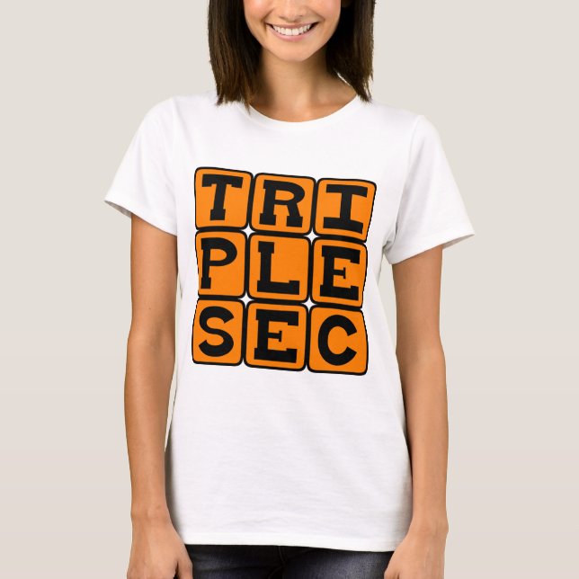 Triple Sec, Drink Mixer T-Shirt (Front)