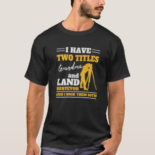 Tripod Land Surveying Grandma Grandmother And Land T-Shirt