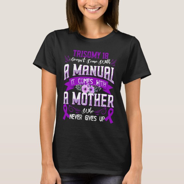 TRISOMY 18 Doesn't Come With a Manual it Comes wit T-Shirt (Front)