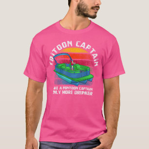 Tritoon Captain Like A Pontoon Captain Only More D T-Shirt