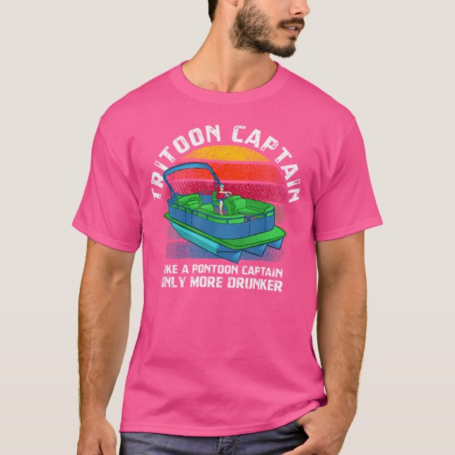 Tritoon Captain Like A Pontoon Captain Only More D T-Shirt (Front)