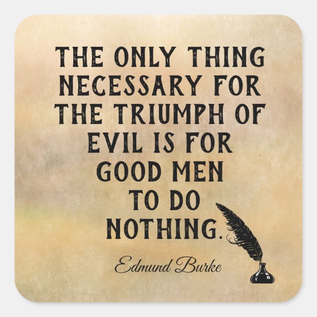Triumph of Evil **Edmund Burke quote - print Square Sticker (Front)