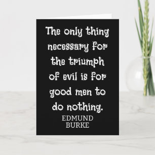 Triumph of Evil ** Edmund Burke quote -T-shirt Card