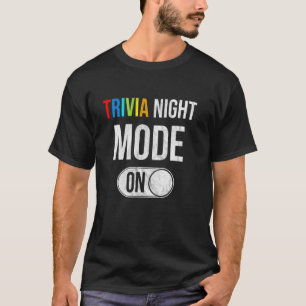 Trivia Night Mode On Funny Quiz Game Enthusiast T-Shirt