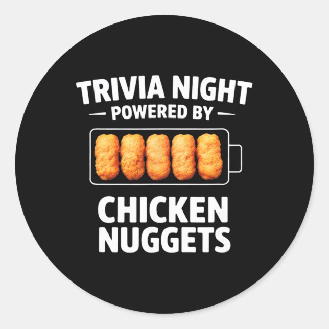 Trivia Night Powered By Chicken Nuggets  Classic Round Sticker (Front)