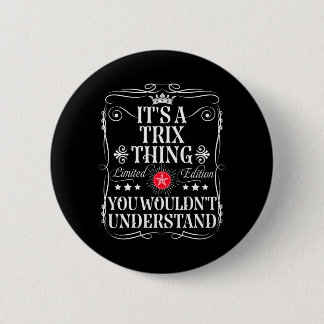 Trix Name A Trix Thing Wouldnt Understand 6 Cm Round Badge