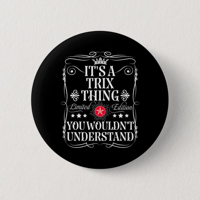 Trix Name A Trix Thing Wouldnt Understand 6 Cm Round Badge (Front)