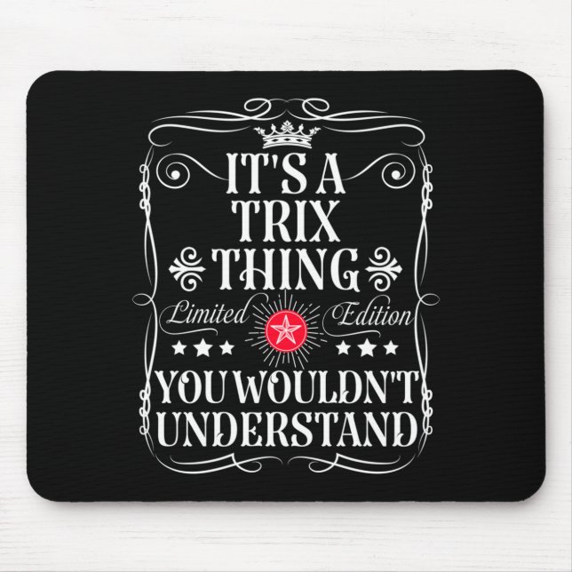 Trix Name A Trix Thing Wouldnt Understand Mouse Pad (Front)
