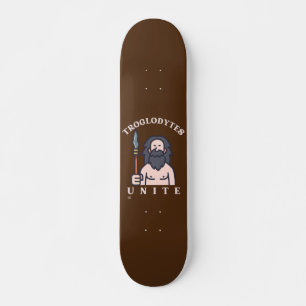 "TROGLODYTES UNITE" funny stone age caveman Skateboard
