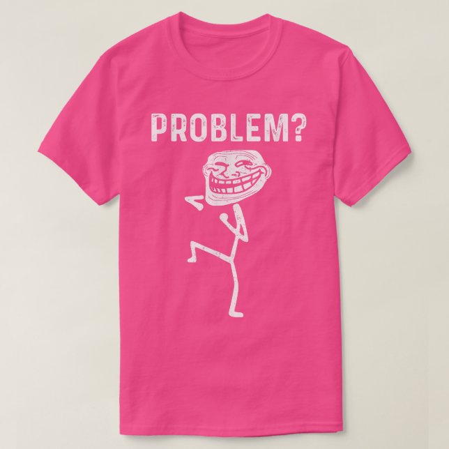 Troll Face Problem Funny  T-Shirt (Design Front)