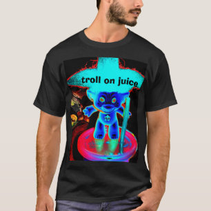 Troll on juice T-Shirt