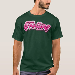Trolling 1 T-Shirt