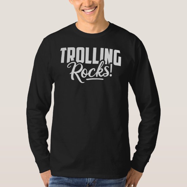 Trolling Rocks Internet Troll Online Troll Sarcast T-Shirt (Front)