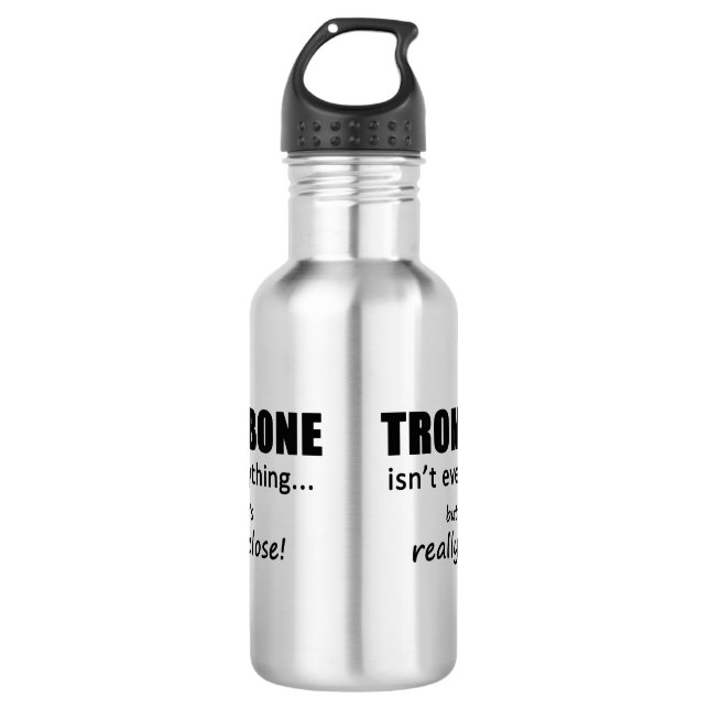 Trombone Isn't Everything 532 Ml Water Bottle (Front)