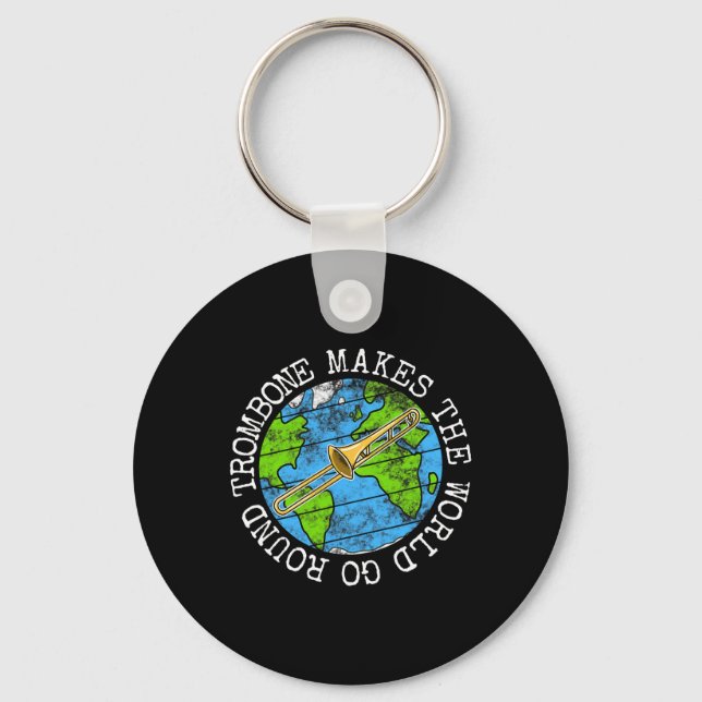 Trombone Makes The World Go Round  Key Ring (Front)