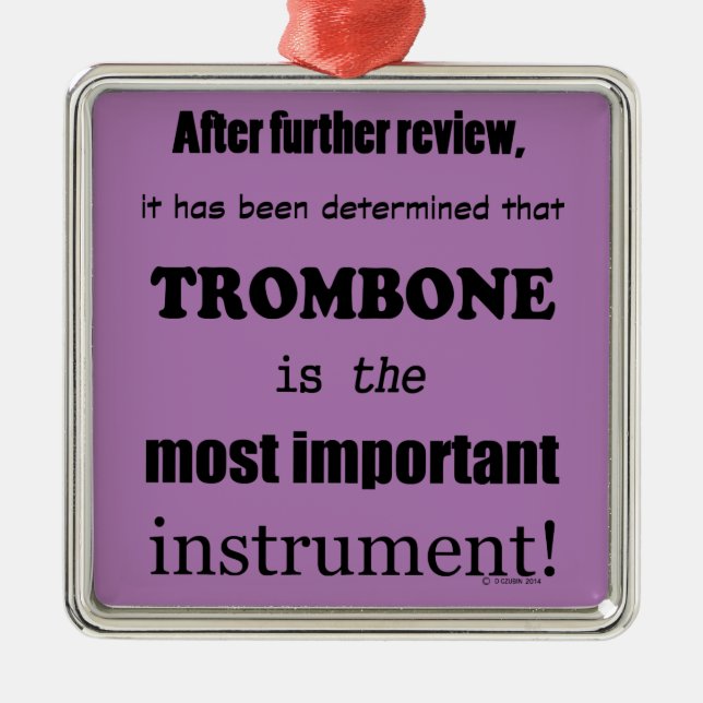 Trombone Most Important Instrument Metal Tree Decoration (Front)
