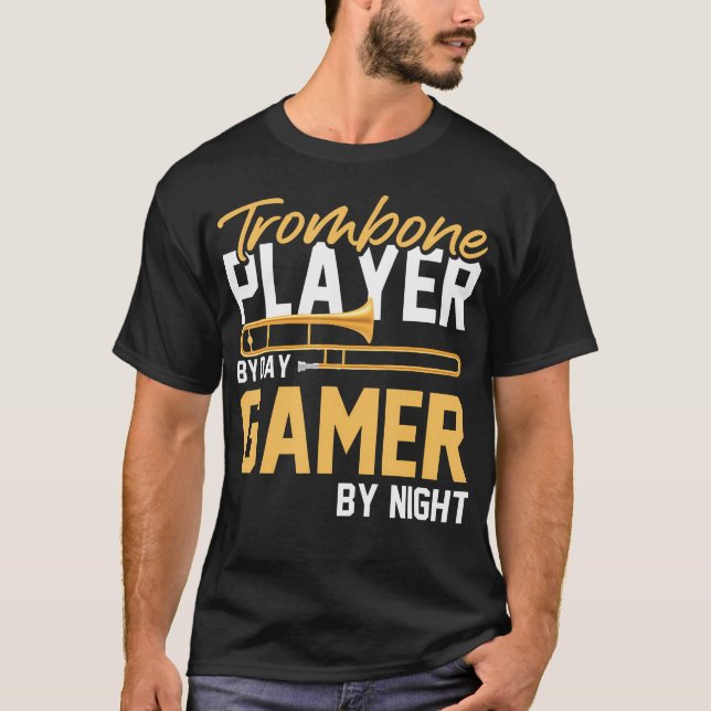 Trombone Player By Day Gamer By Night - Band Tromb T-Shirt (Front)