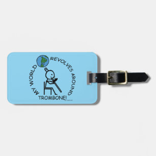 Trombone - World Revolves Around Luggage Tag