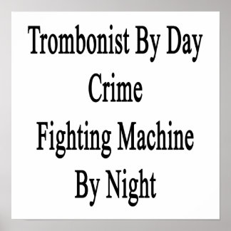 Trombonist By Day Crime Fighting Machine By Night. Poster