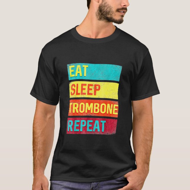 Trombonist Eat Sleep Trombone Repeat T-Shirt (Front)