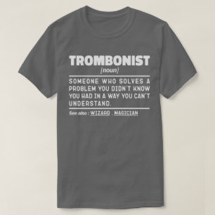 Trombonist Noun Definition Trombone Player Sarcasm T-Shirt
