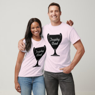 Trophy Dad Father's Day T-Shirt