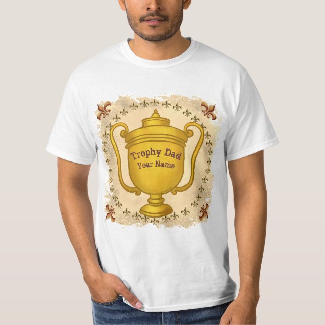 Trophy Dad  T-Shirt (Front)