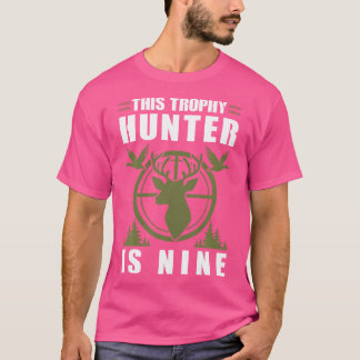 Trophy Hunter Is 9 Years Old Birthday 9Th Birthday T-Shirt