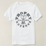 Trophy Husband 2019 T-Shirt<br><div class="desc">Trophy Husband Since 2019
For Wedding / Anniversary  Party gift,  Mr. right T-shirts</div>