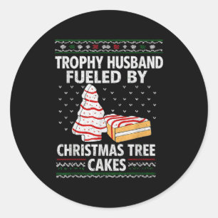 Trophy Husband Fueled By Christmas Tree Cakes Funn Classic Round Sticker