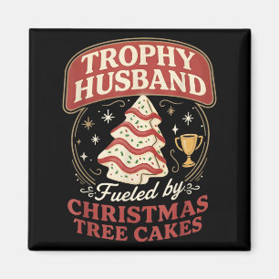 Trophy Husband Fueled By Christmas Tree Cakes Funn Magnet
