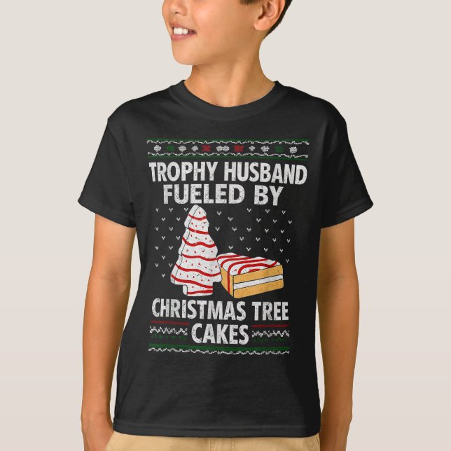 Trophy Husband Fueled By Christmas Tree Cakes Funn T-Shirt (Front)