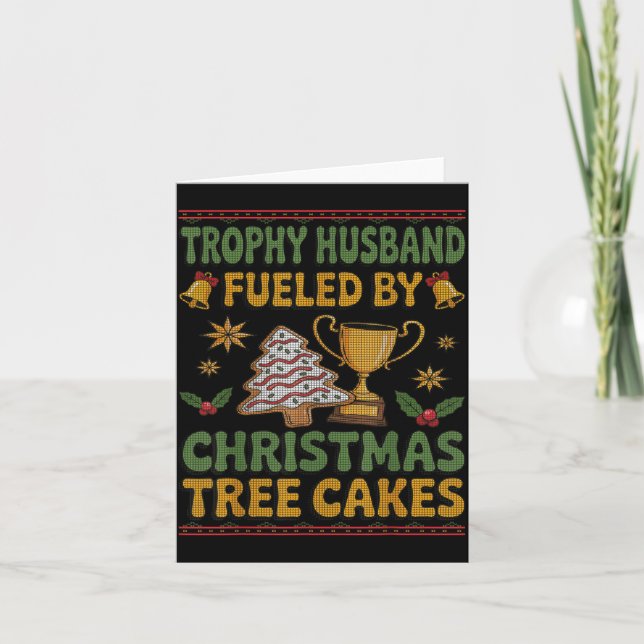 Trophy Husband Fueled By Christmas Tree Cakes Ugly Card (Front)