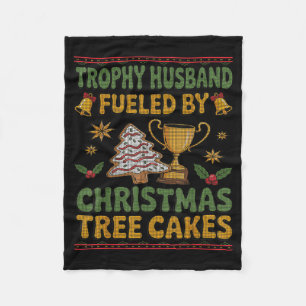 Trophy Husband Fueled By Christmas Tree Cakes Ugly Fleece Blanket