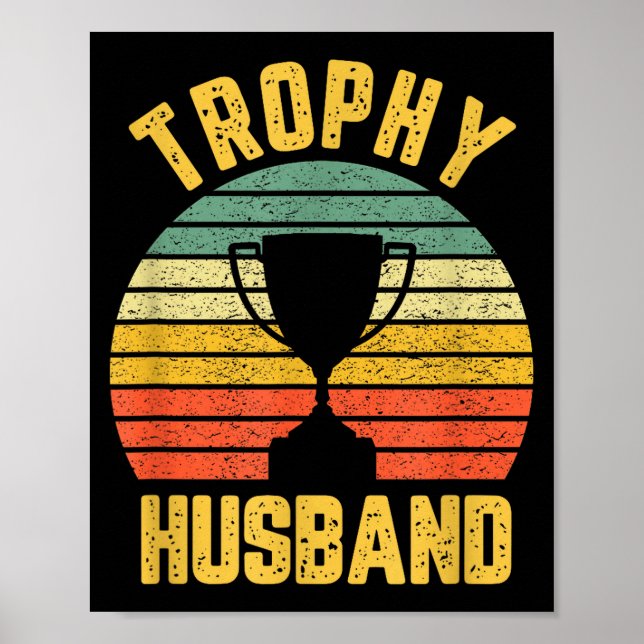 Trophy Husband Funny For Cool Father Or Dad  Poster (Front)