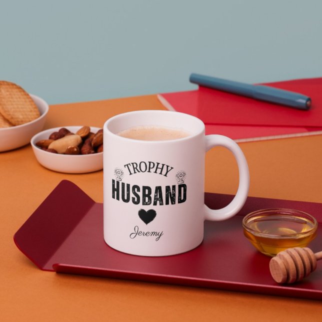 Trophy Husband Mug: The Perfect Gift for him Coffee Mug (Trophy Husband Mug: Hilarious Gifts for the Best Husband)