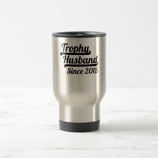 Trophy Husband Since 2015 Travel Mug (Center)