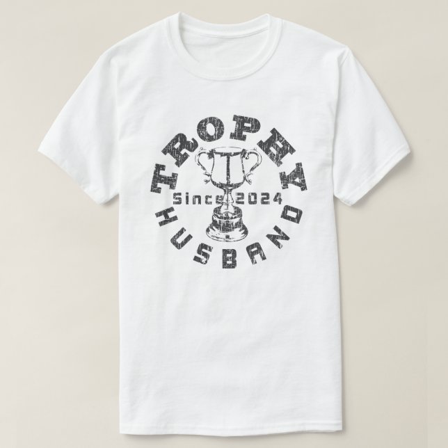 Trophy Husband Since 2024 T-Shirt (Design Front)