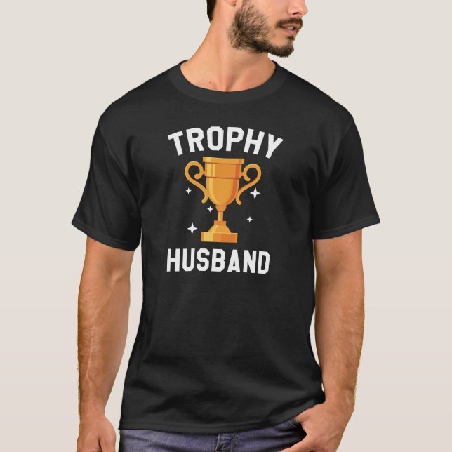 Trophy Husband T-Shirt (Front)