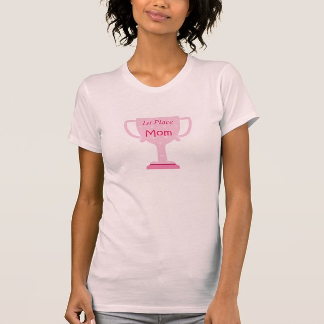 Trophy mum - 1st place! T-Shirt (Front)