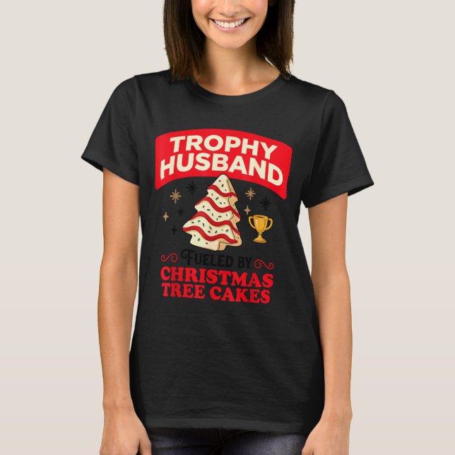 Trophy Retro Husband Fueled By Christmas Tree Cake T-Shirt (Front)