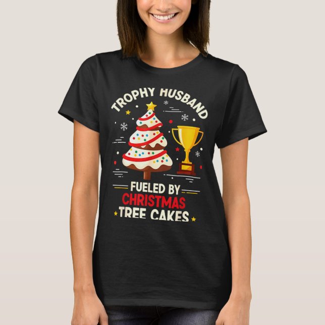 Trophy Retro Husband Fueled By Christmas Tree Cake T-Shirt (Front)