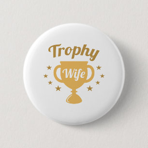 Trophy Wife 6 Cm Round Badge